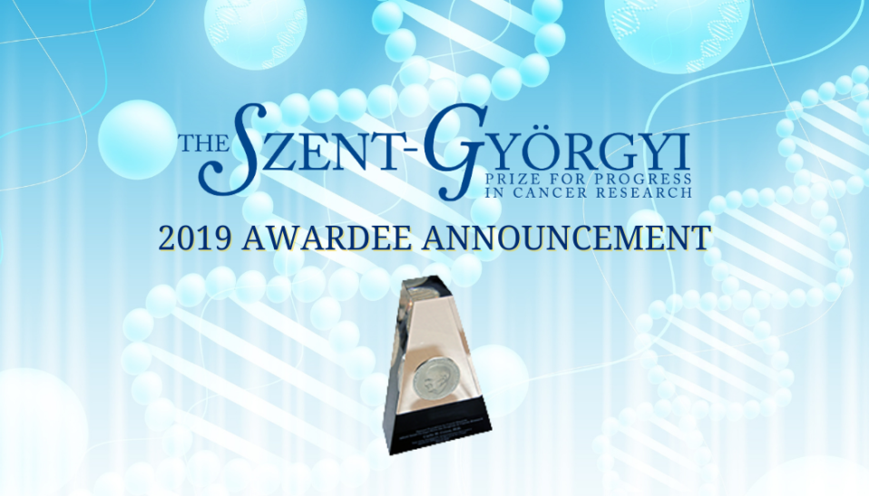 Szent-Györgyi Prize for Progress for Cancer Research 2019 Announcement