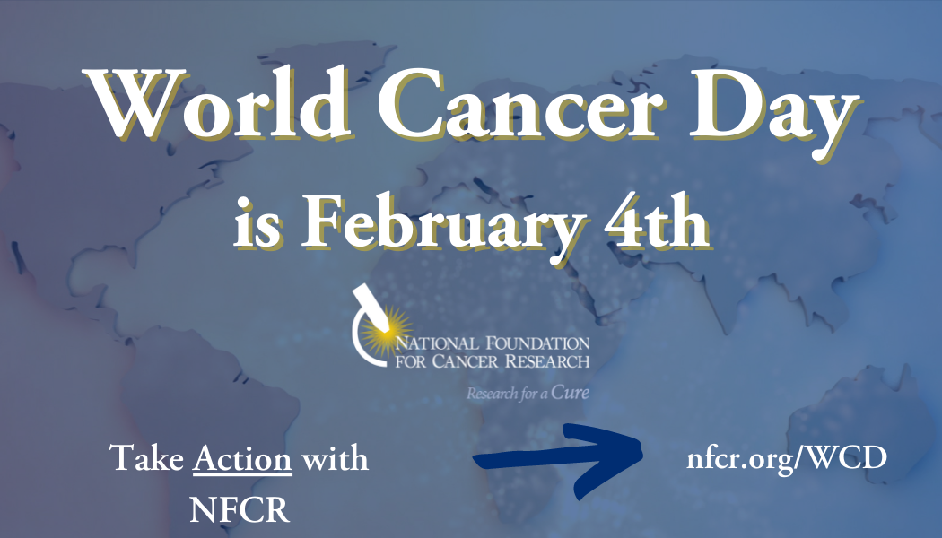 World Cancer Day Blog Feature (1050 × 600 px) Take Action with NFCR for World Cancer Day February 4