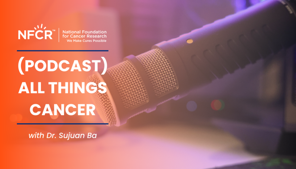 (PODCAST) All Things Cancer