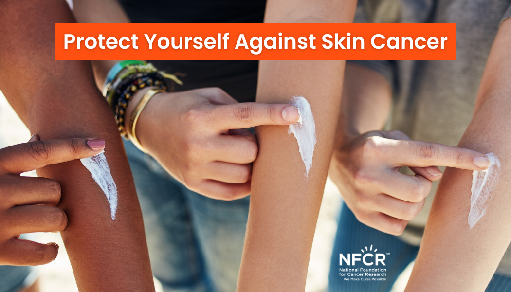 Protect Yourself Against Skin Cancer